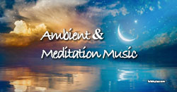Ambient and Meditation Music